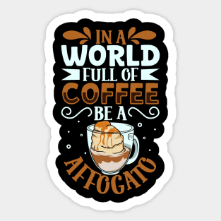 Be an Café Affogato - coffee lover Sticker